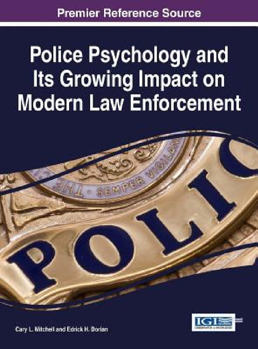 Police Psychology and Its Growing Impact on Modern Law Enforcement by Cary L. Mitchell, Edrick H. Dorian