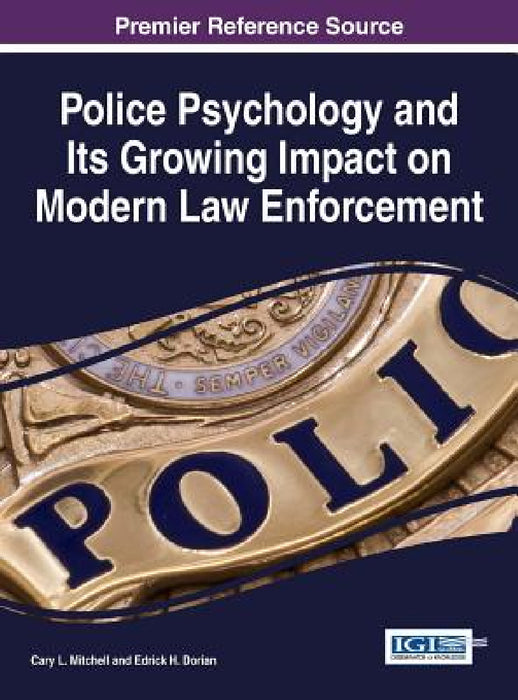 Police Psychology and Its Growing Impact on Modern Law Enforcement by Cary L. Mitchell, Edrick H. Dorian