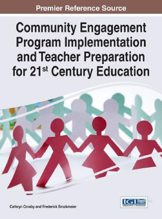 Community Engagement Program Implementation and Teacher Preparation for 21st Century Education by Cathryn Crosby, Frederick Brockmeier