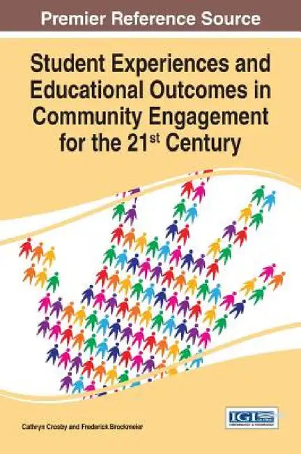 Student Experiences and Educational Outcomes in Community Engagement for the 21st Century by Cathryn Crosby, Frederick Brockmeier