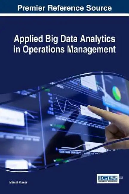 Applied Big Data Analytics in Operations Management by Manish Kumar