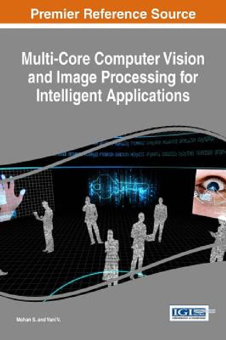 Multi-Core Computer Vision and Image Processing for Intelligent Applications by Mohan S, Vani V
