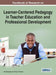 Handbook of Research on Learner-Centered Pedagogy in Teacher Education and Professional Development by Jared Keengwe, Grace Onchwari
