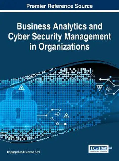 Business Analytics and Cyber Security Management in Organizations by Rajagopal, Ramesh Behl