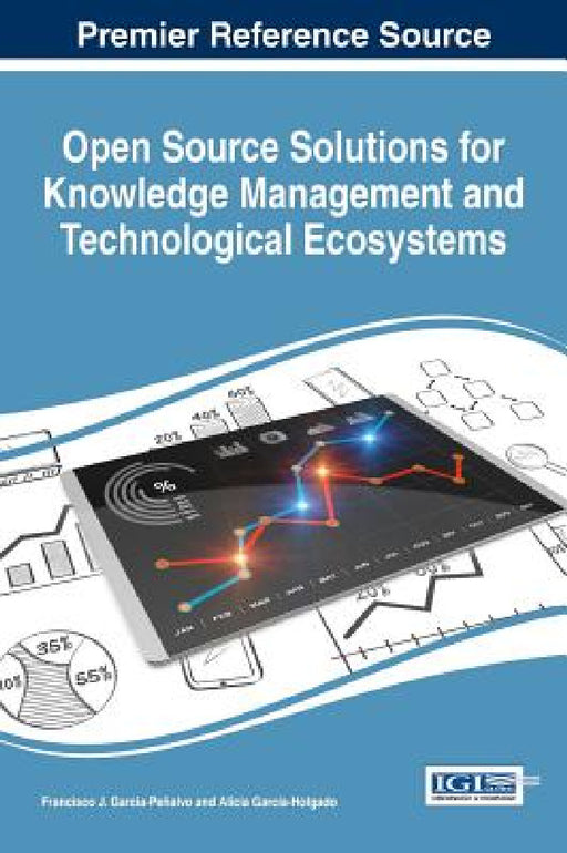 Open Source Solutions for Knowledge Management and Technological Ecosystems by Francisco J. Garcia-Peñalvo, Alicia García-Holgado