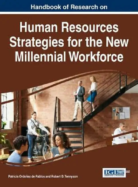 Handbook of Research on Human Resources Strategies for the New Millennial Workforce by Patricia Ordoñez de Pablos, Robert D. Tennyson