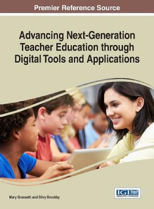 Advancing Next-Generation Teacher Education through Digital Tools and Applications by Mary Grassetti, Silvy Brookby