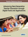 Advancing Next-Generation Teacher Education through Digital Tools and Applications by Mary Grassetti, Silvy Brookby