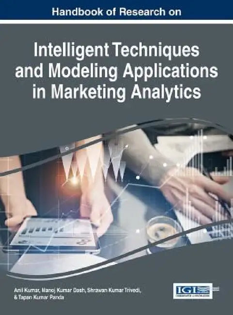 Handbook of Research on Intelligent Techniques and Modeling Applications in Marketing Analytics by Anil Kumar, Manoj Kumar Dash, Shrawan Kumar Trivedi