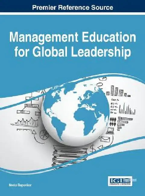 Management Education for Global Leadership by Neeta Baporikar