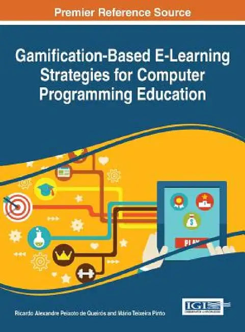 Gamification-Based E-Learning Strategies for Computer Programming Education by Ricardo Alexandre Peixoto de Queirós, Mário Teixeira Pinto