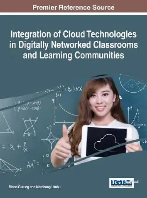 Integration of Cloud Technologies in Digitally Networked Classrooms and Learning Communities by Binod Gurung, Marohang Limbu
