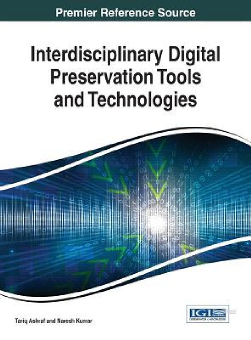 Interdisciplinary Digital Preservation Tools and Technologies by Tariq Ashraf, Naresh Kumar