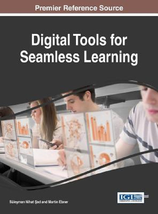Digital Tools for Seamless Learning by Süleyman Nihat Şad, Martin Ebner