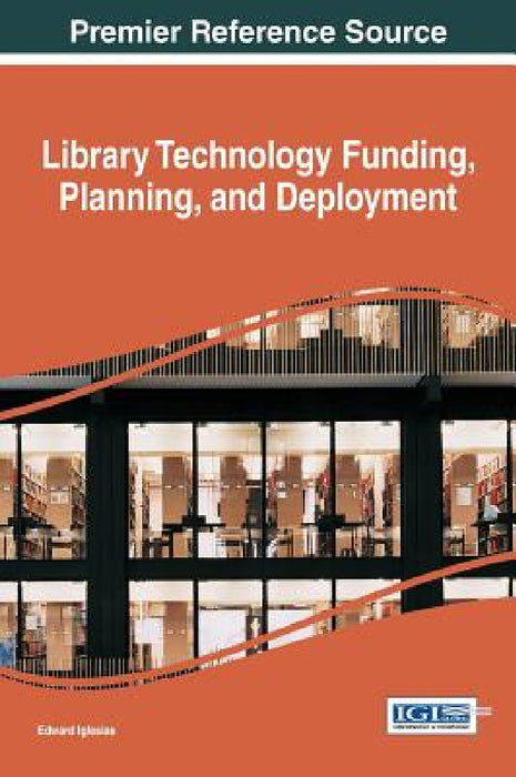Library Technology Funding, Planning, and Deployment by Edward Iglesias