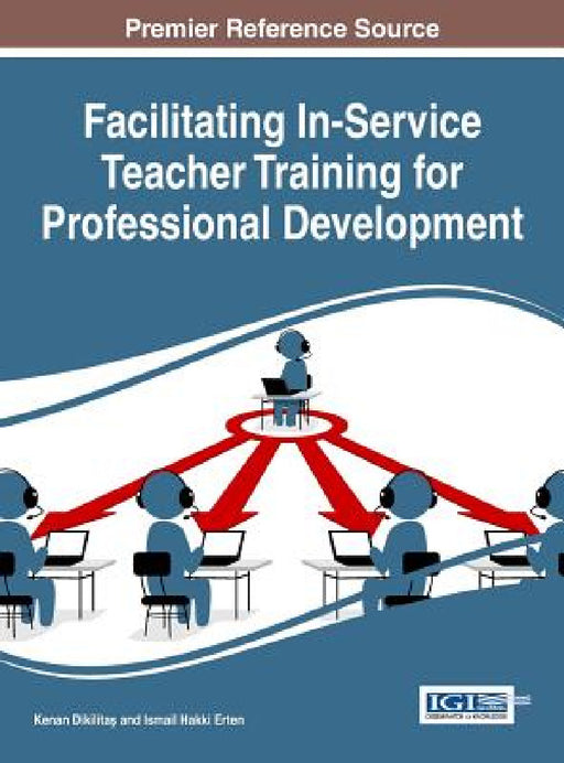 Facilitating In-Service Teacher Training for Professional Development by Kenan Dikilitaş, Ismail Hakki Erten