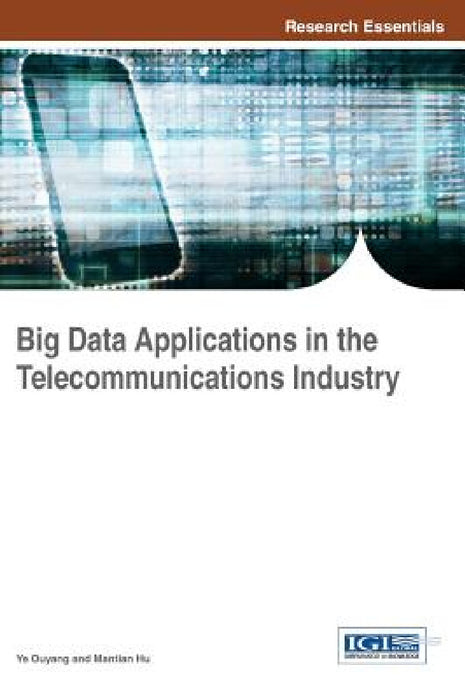 Big Data Applications in the Telecommunications Industry by Ye Ouyang, Mantian Hu