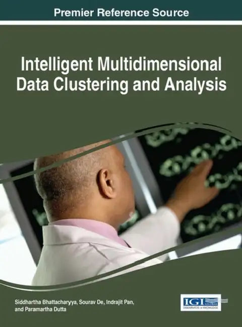 Intelligent Multidimensional Data Clustering and Analysis by Siddhartha Bhattacharyya, Sourav de, Indrajit Pan