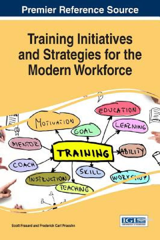 Training Initiatives and Strategies for the Modern Workforce by Scott Frasard, Frederick Carl Prasuhn