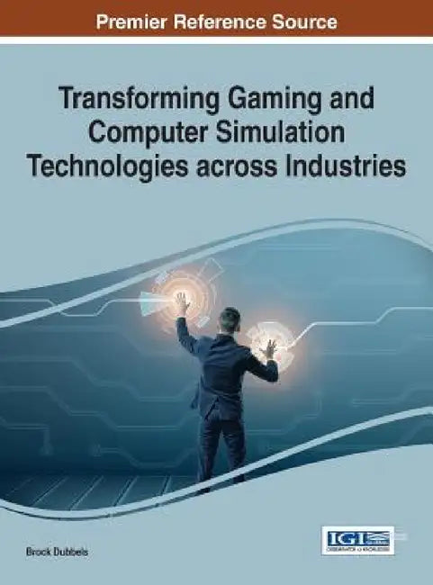 Transforming Gaming and Computer Simulation Technologies across Industries by Brock Dubbels