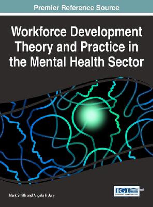 Workforce Development Theory and Practice in the Mental Health Sector by Mark Smith, Angela F. Jury