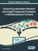 Examining Information Retrieval and Image Processing Paradigms in Multidisciplinary Contexts by Joan Lu, Qiang Xu