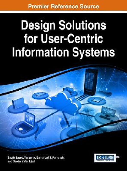 Design Solutions for User-Centric Information Systems by Saqib Saeed, Yasser a. Bamarouf, T. Ramayah