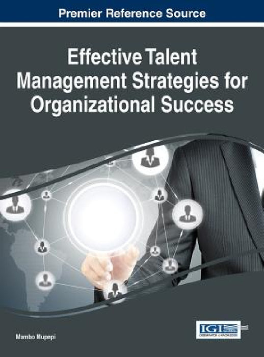 Effective Talent Management Strategies for Organizational Success by Mambo Mupepi