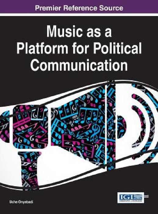 Music as a Platform for Political Communication by Uche T. Onyebadi