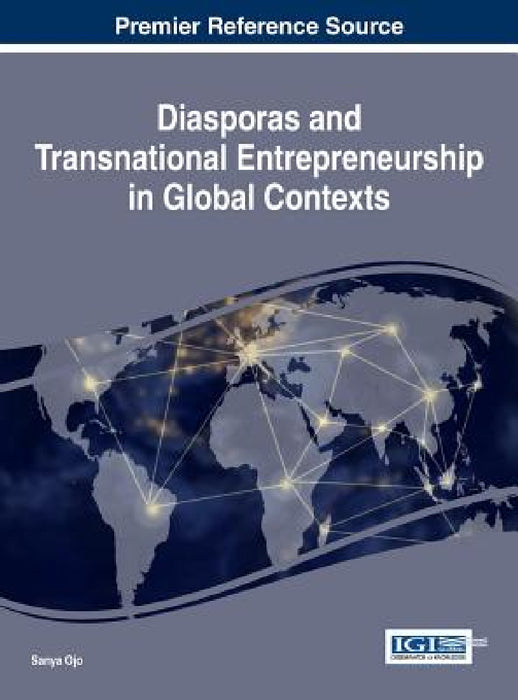 Diasporas and Transnational Entrepreneurship in Global Contexts by Sanya Ojo
