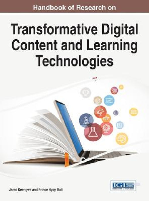 Handbook of Research on Transformative Digital Content and Learning Technologies by Jared Keengwe, Prince Hycy Bull