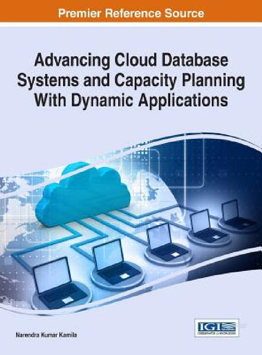 Advancing Cloud Database Systems and Capacity Planning With Dynamic Applications by Narendra Kumar Kamila