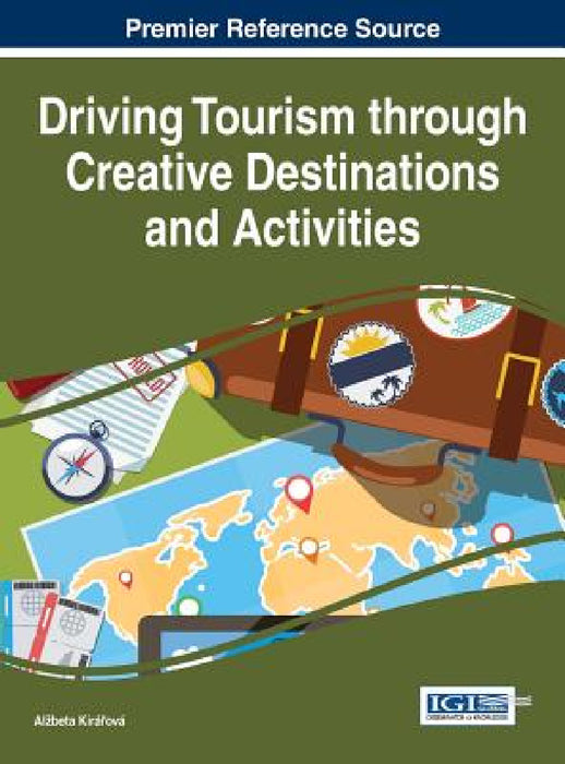 Driving Tourism through Creative Destinations and Activities by Alzbeta Kiráľová