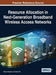 Resource Allocation in Next-Generation Broadband Wireless Access Networks by Chetna Singhal, Swades de