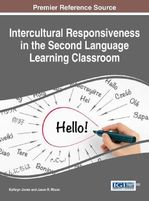Intercultural Responsiveness in the Second Language Learning Classroom by Kathryn Jones, Jason R. Mixon