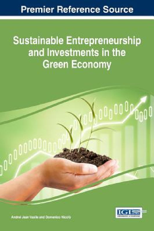 Sustainable Entrepreneurship and Investments in the Green Economy by Andrei Jean Vasile, Domenico Nicolò