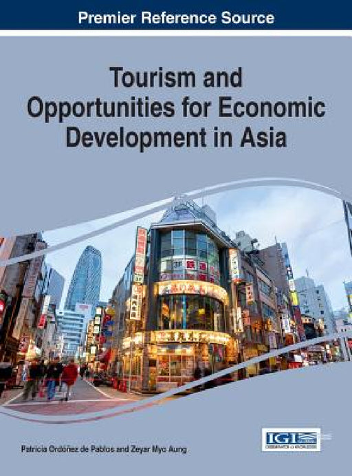 Tourism and Opportunities for Economic Development in Asia by Patricia Ordóńez de Pablos, Zeyar Myo Aung