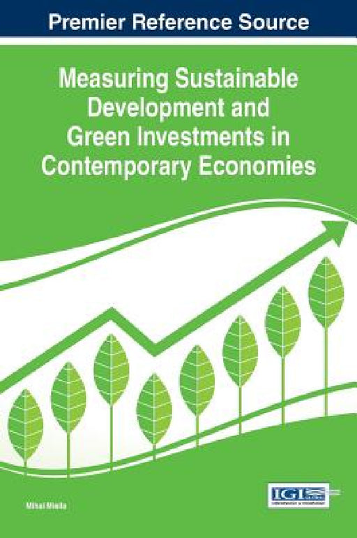 Measuring Sustainable Development and Green Investments in Contemporary Economies by Mihai Mieila