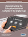Deconstructing the Education-Industrial Complex in the Digital Age by Douglas Loveless, Pamela Sullivan, Katie Dredger