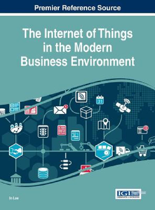 The Internet of Things in the Modern Business Environment by In Lee