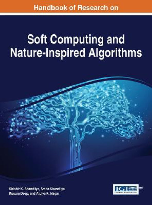 Handbook of Research on Soft Computing and Nature-Inspired Algorithms by Shishir K. Shandilya, Smita Shandilya, Kusum Deep