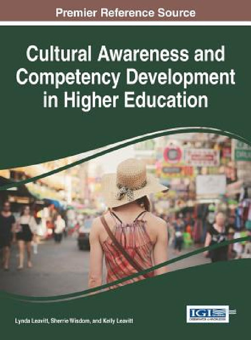 Cultural Awareness and Competency Development in Higher Education by Lynda Leavitt, Sherrie Wisdom, Kelly Leavitt