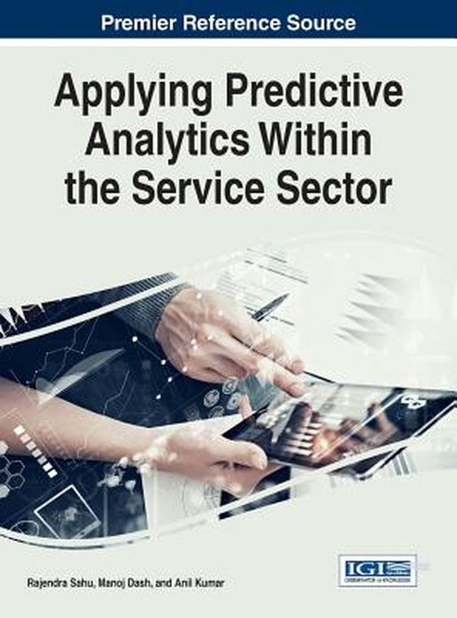 Applying Predictive Analytics Within the Service Sector by Rajendra Sahu