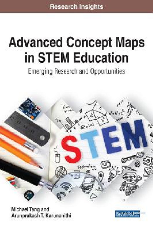 Advanced Concept Maps in STEM Education: Emerging Research and Opportunities by Michael Tang, Arunprakash T. Karunanithi