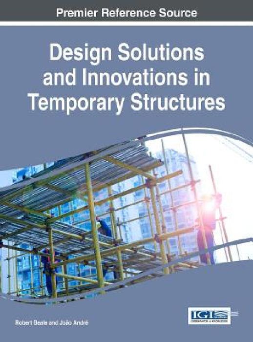 Design Solutions and Innovations in Temporary Structures by Robert Beale, João André