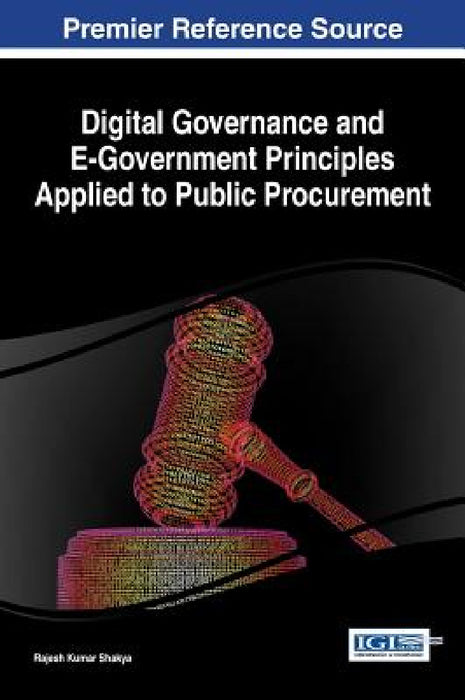 Digital Governance and E-Government Principles Applied to Public Procurement by Rajesh Kumar Shakya