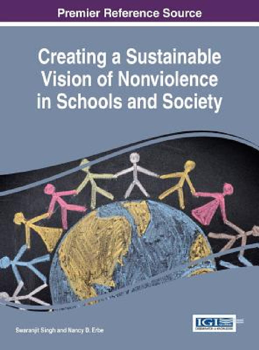 Creating a Sustainable Vision of Nonviolence in Schools and Society by Swaranjit Singh, Nancy D. Erbe