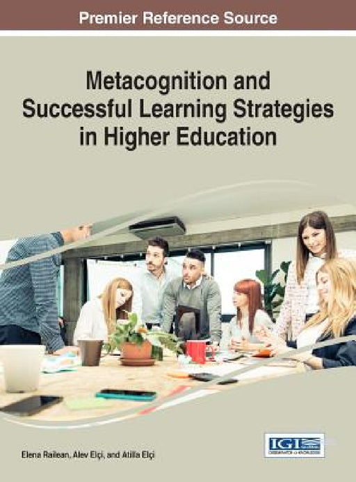 Metacognition and Successful Learning Strategies in Higher Education by Elena Railean, Alev Elçi, Atilla Elçi