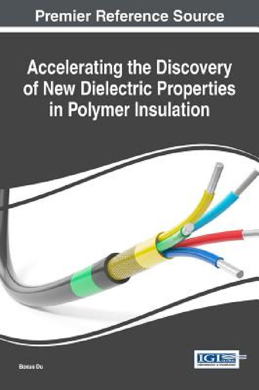 Accelerating the Discovery of New Dielectric Properties in Polymer Insulation by Boxue Du