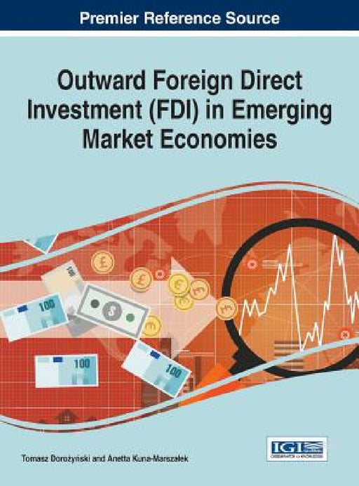 Outward Foreign Direct Investment (FDI) in Emerging Market Economies by Tomasz Dorożyński, Anetta Kuna-Marszalek